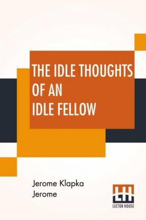 The Idle Thoughts Of An Idle Fellow