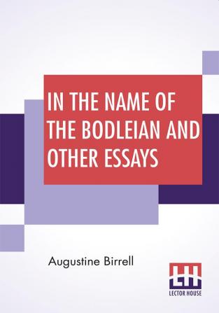 In The Name Of The Bodleian And Other Essays