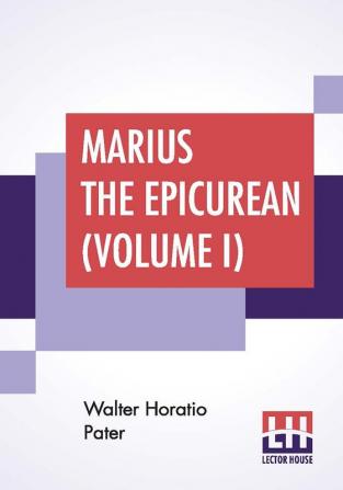 Marius The Epicurean (Volume I)