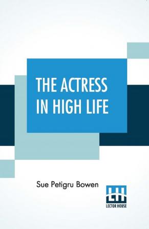 The Actress In High Life