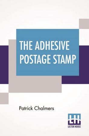 The Adhesive Postage Stamp