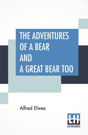 The Adventures Of A Bear And A Great Bear Too