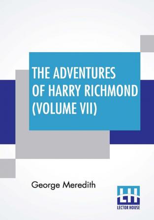 The Adventures Of Harry Richmond (Volume VII)