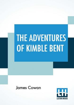 The Adventures Of Kimble Bent