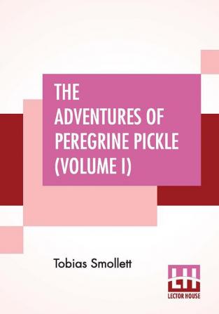 The Adventures Of Peregrine Pickle (Volume I)