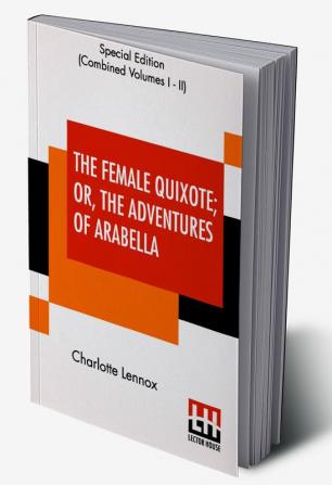 The Female Quixote; Or The Adventures Of Arabella (Complete)