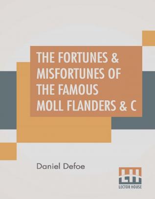 The Fortunes & Misfortunes Of The Famous Moll Flanders & C