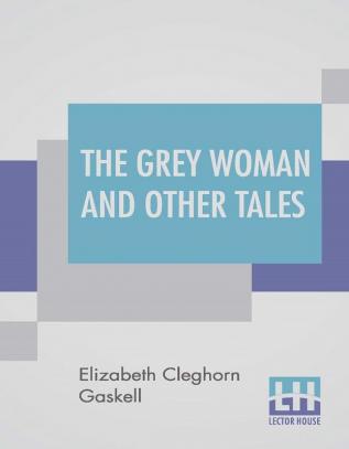 The Grey Woman And Other Tales