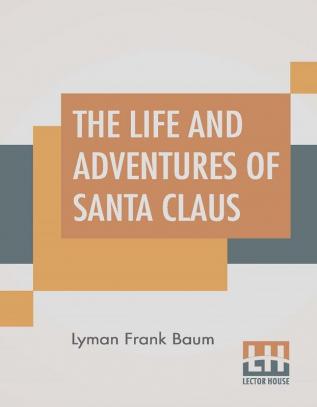 The Life And Adventures Of Santa Claus