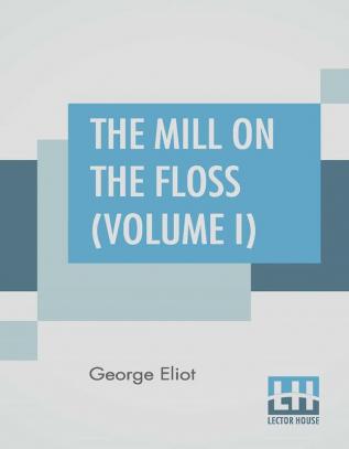 The Mill On The Floss (Volume I)