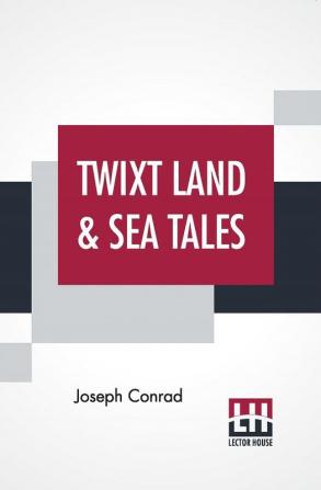 Twixt Land & Sea Tales