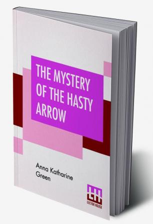 The Mystery Of The Hasty Arrow