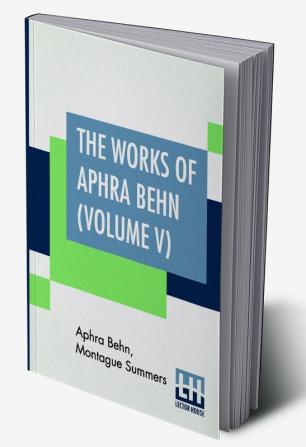 The Works Of Aphra Behn (Volume V)