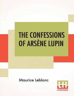 The Confessions Of Arsène Lupin