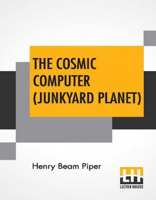 The Cosmic Computer (Junkyard Planet)