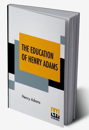 The Education Of Henry Adams