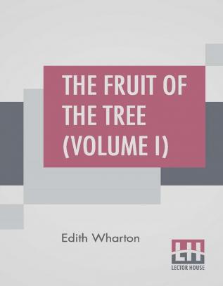 The Fruit Of The Tree (Volume I)