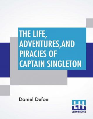 The Life Adventures And Piracies Of Captain Singleton