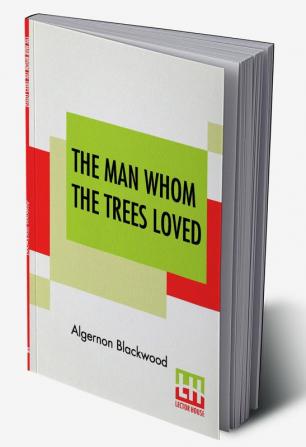 The Man Whom The Trees Loved