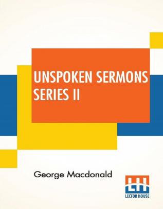 Unspoken Sermons Series II