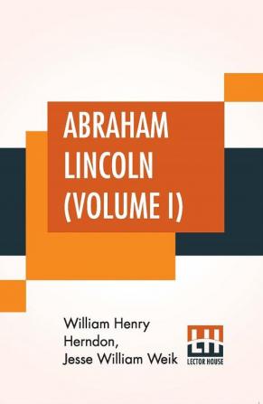 Abraham Lincoln (Volume I)