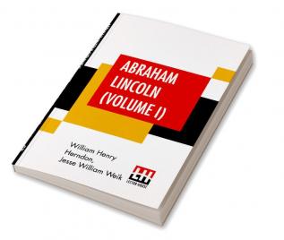 Abraham Lincoln (Volume I)