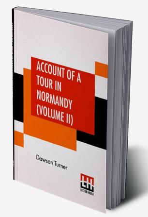 Account Of A Tour In Normandy (Volume II)