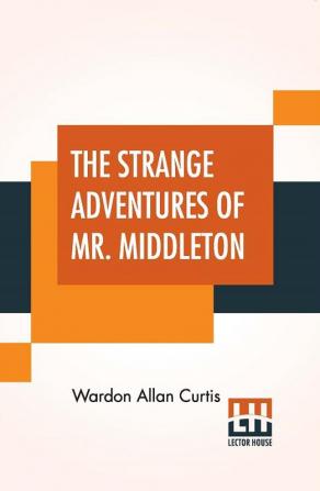 The Strange Adventures Of Mr. Middleton