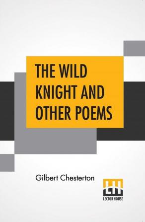 The Wild Knight And Other Poems