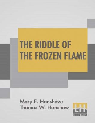 The Riddle Of The Frozen Flame