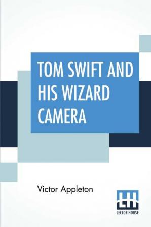 Tom Swift And His Wizard Camera