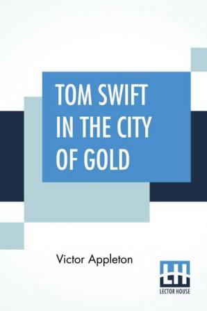 Tom Swift In The City Of Gold