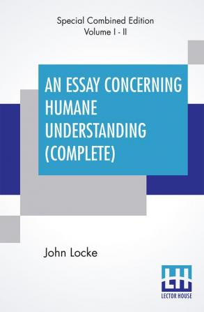 An Essay Concerning Humane Understanding (Complete)