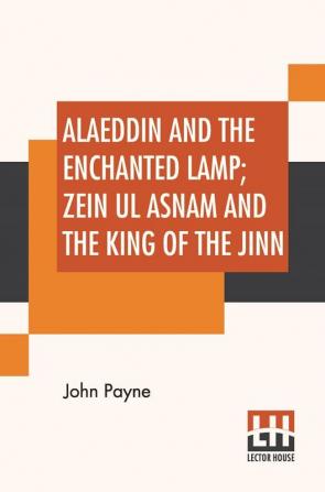 Alaeddin And The Enchanted Lamp; Zein Ul Asnam And The King Of The Jinn