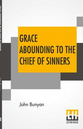 Grace Abounding To The Chief Of Sinners