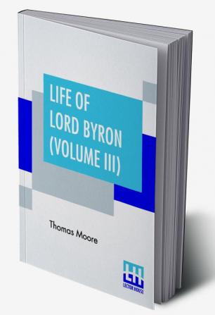 Life Of Lord Byron (Volume III)