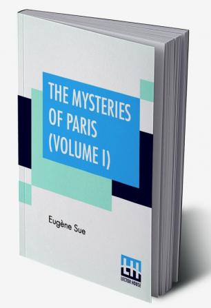 The Mysteries Of Paris (Volume I)