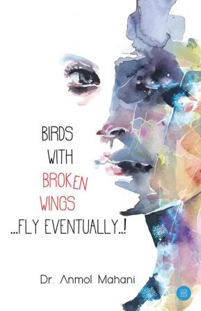 Birds with broken wings.. Fly eventually..!