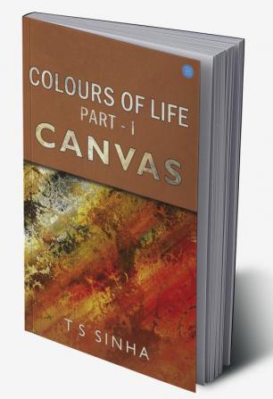 Colours Of Life  Part-I: Canvas