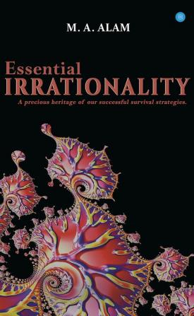 Essential Irrationality