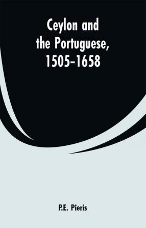 Ceylon and the Portuguese 1505-1658