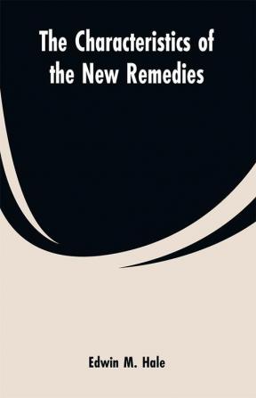 The Characteristics of the New Remedies