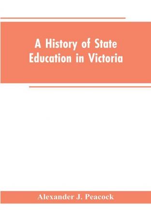 A History of State Education in Victoria