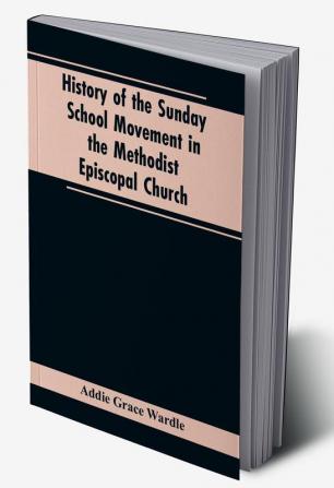 History of the Sunday School Movement in the Methodist Episcopal Church