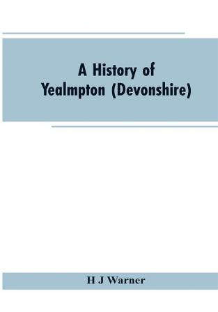 A history of Yealmpton (Devonshire)