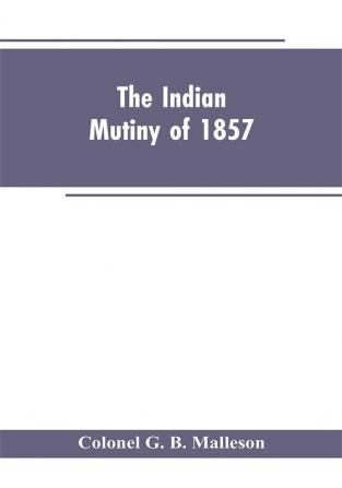 The Indian mutiny of 1857