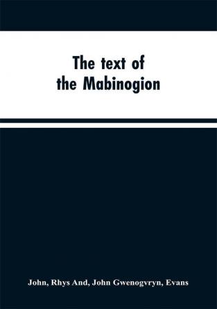 The text of the Mabinogion