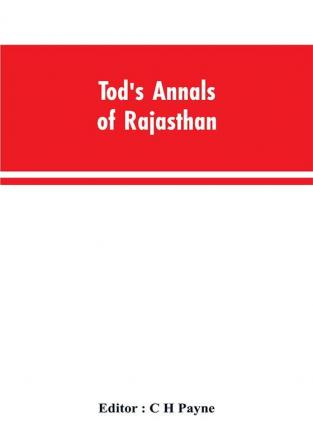 Tod's Annals of Rajasthan; The Annals of the Mewar