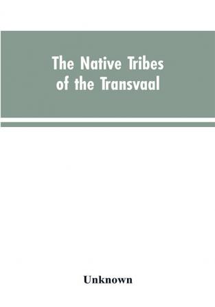 The Native tribes of the Transvaal