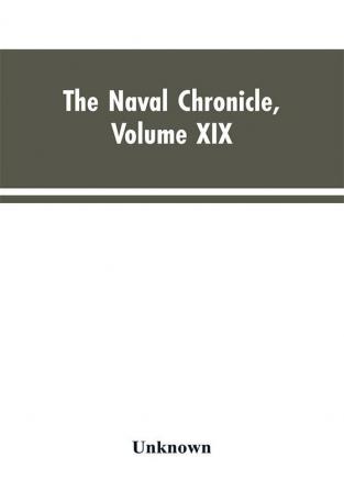 The Naval Chronicle Volume XIX ; January to June 1808